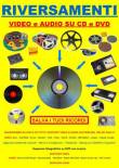 Riversamenti VIDEO e AUDIO su DVD e CD